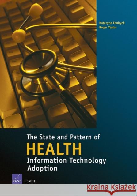 The State and the Pattern of Health Information Technology Adoption Fonkych, Katya 9780833038470 RAND Corporation