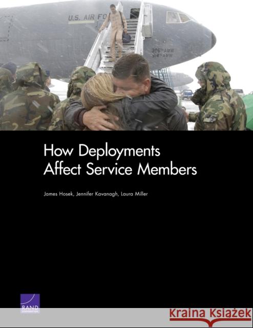 How Deployments Affect Service Members James R. Hosek Jennifer Kavanagh Laura Miller 9780833038685