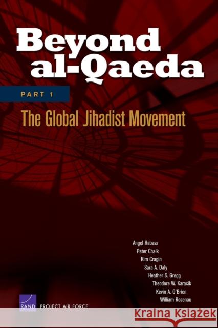 Beyond Al-Qaeda, Part 1: The Global Jihadist Movement Rabasa, Angel 9780833039309