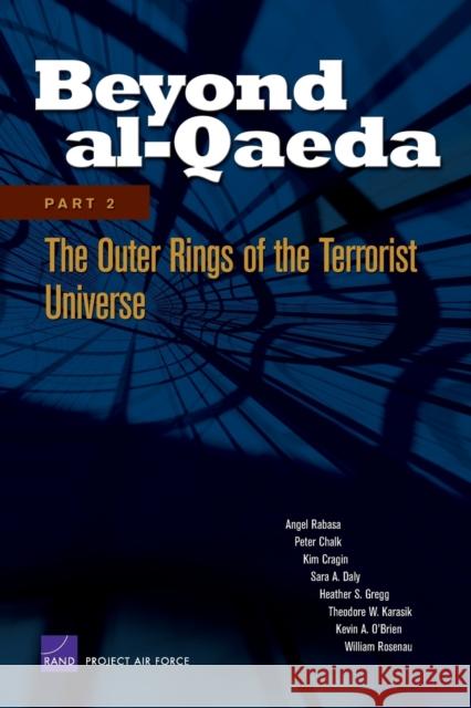 Beyond al-Qaeda: Part 2, The Outer Rings of the Terrorist Universe Rabasa, Angel 9780833039323