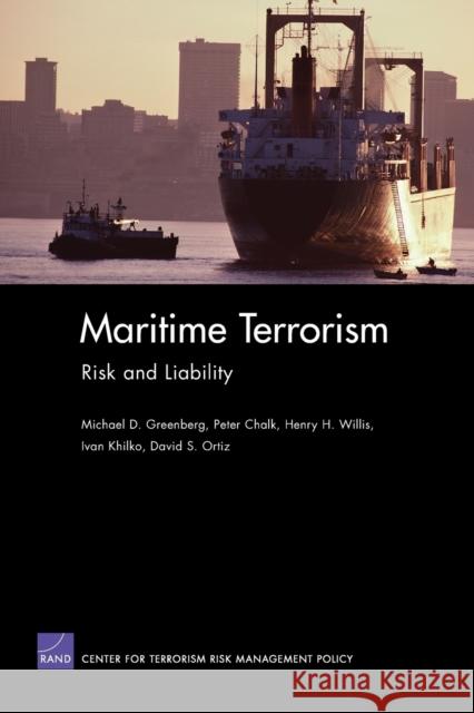 Maritime Terrorism: Risk and Liability Greenberg, Michael D. 9780833040305 RAND Corporation