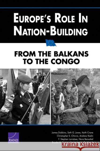 Europe's Role in Nation-Building: From the Balkans to the Congo Dobbins, James 9780833041388