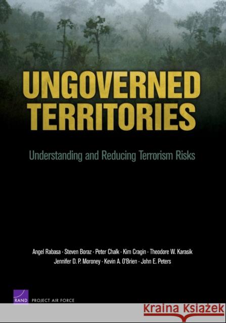 Ungoverned Territories: Understanding and Reducing Terrorism Risks Rabasa, Angel 9780833041524