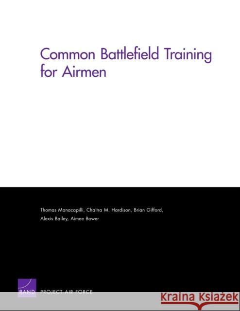 Common Battlefield Training for Airmen Thomas Manacapilli 9780833041852