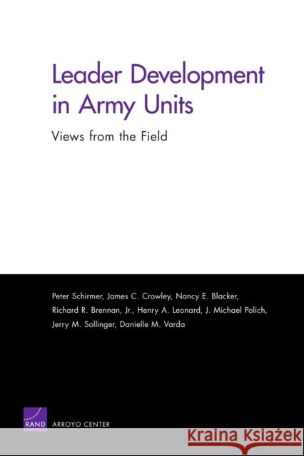 Leader Development in Army Units : Views from the Field Peter Schirmer 9780833042002 RAND Corporation