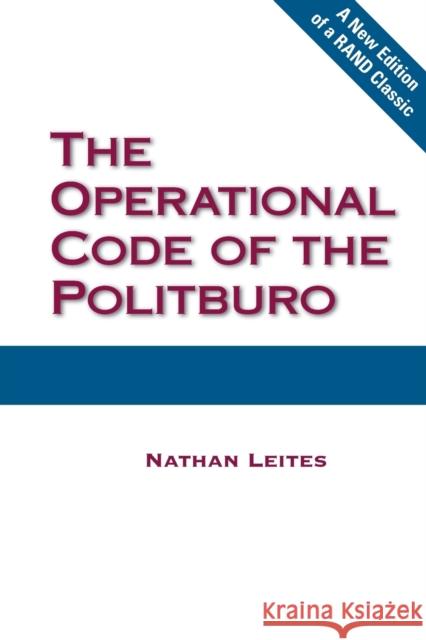 The Operational Code of the Politburo Nathan C. Leites 9780833042217 RAND