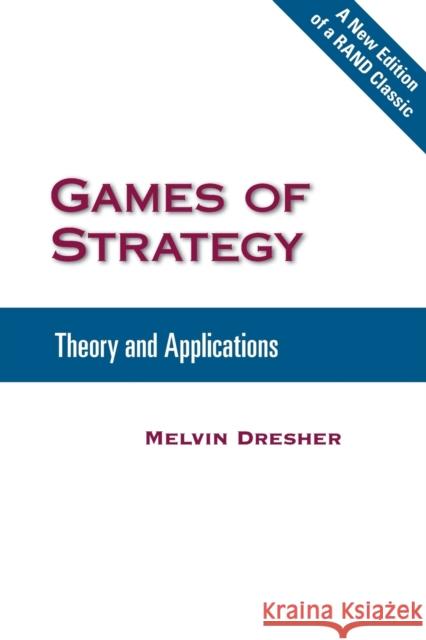 Games of Strategy: Theory and Applications Dresher, Melvin 9780833042255 RAND