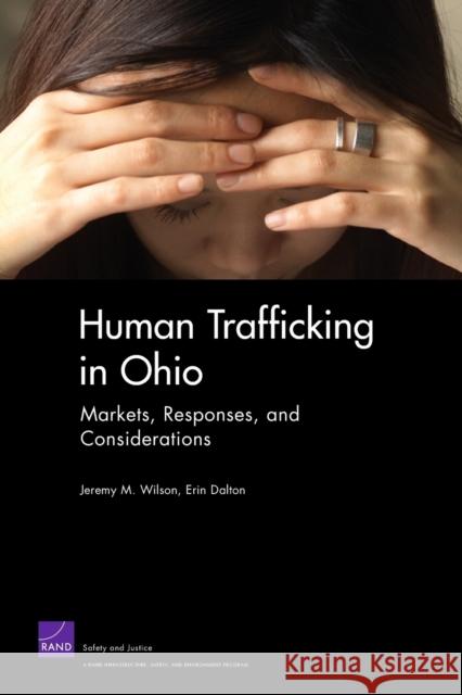 Human Trafficking in Ohio: Markets, Responses, and Considerations Jeremy M. Wilson 9780833042965