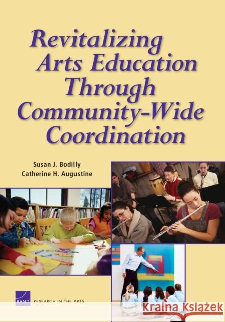 Revitalizing Arts Education Through Community-Wide: Coordination Bodilly, Susan J. 9780833043061