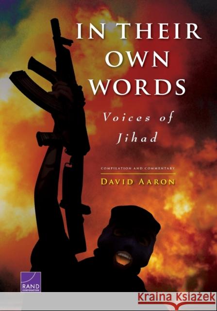 In Their Own Words: Voices of Jihad Compilation and Commentary Aaron, David 9780833044020 RAND