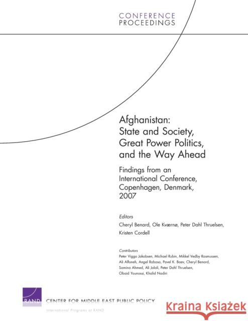 Afghanistan: State and Society, Great Power Politics, and the Way Ahead Benard, Cheryl 9780833044150