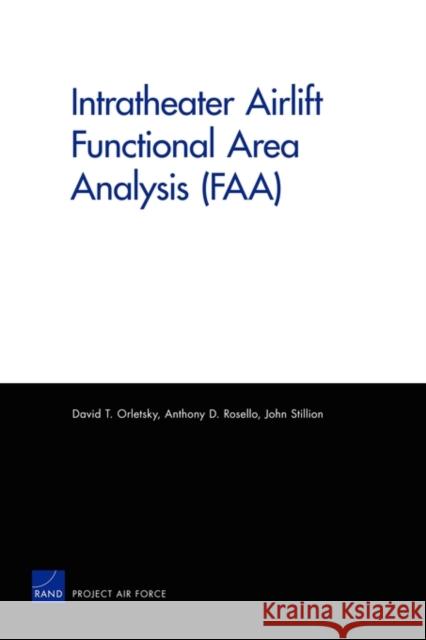 Intratheater Airlift Functional Area Analysis (FAA) Orletsky, David T. 9780833044174 RAND Corporation