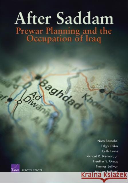 After Saddam: Prewar Planning and the Occupation of Iraq Bensahel, Nora 9780833044587