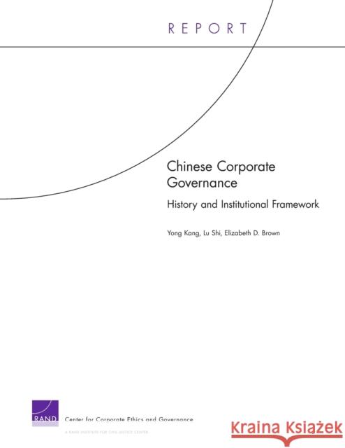 Chinese Corporate Governance History and Institutional Framework Kang, Yong 9780833046116