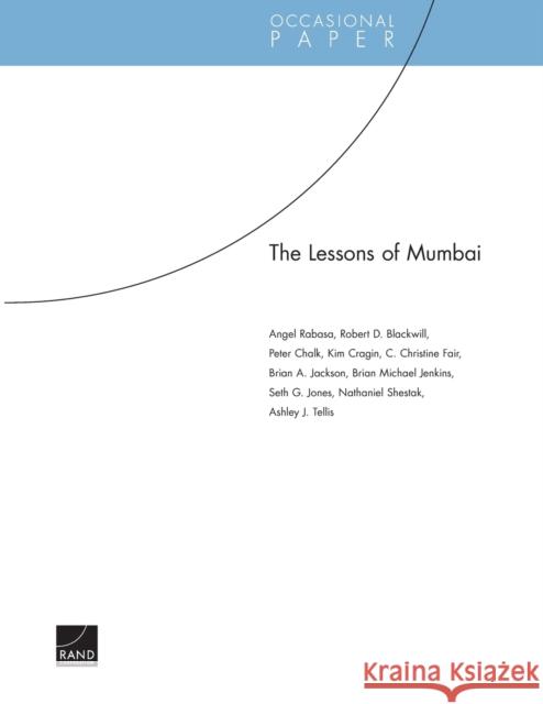 The Lessons of Mumbai Angel Rabasa Robert D. Blackwill Peter Chalk 9780833046673