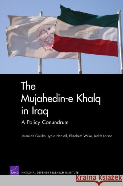 The Mujahedin-e Khalq in Iraq: A Policy Conundrum Goulka, Jeremiah 9780833047014