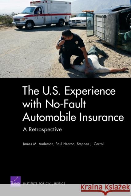 The U.S. Experience with No-Fault Automobile Insurance: A Retrospective Anderson, James M. 9780833049162 RAND Corporation