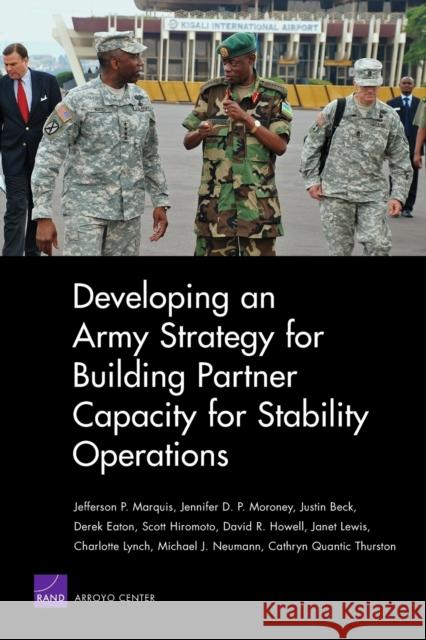 Developing an Army Strategy for Building Partner Capacity for Stability Operations Jefferson P. Marquis 9780833049544 RAND Corporation