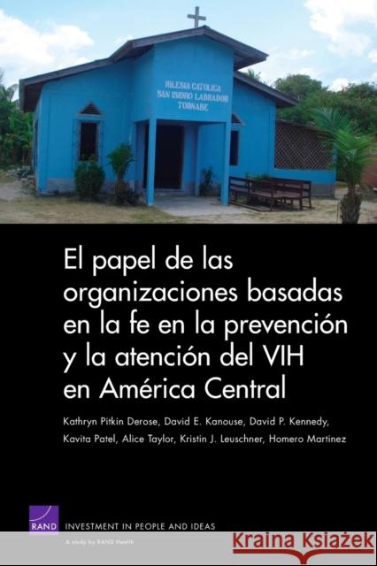 The Role of Faith-Based Organizations in HIV Prevention and Care in Central America (Spanish Translation) DeRose, Kathryn Pitkin 9780833049995