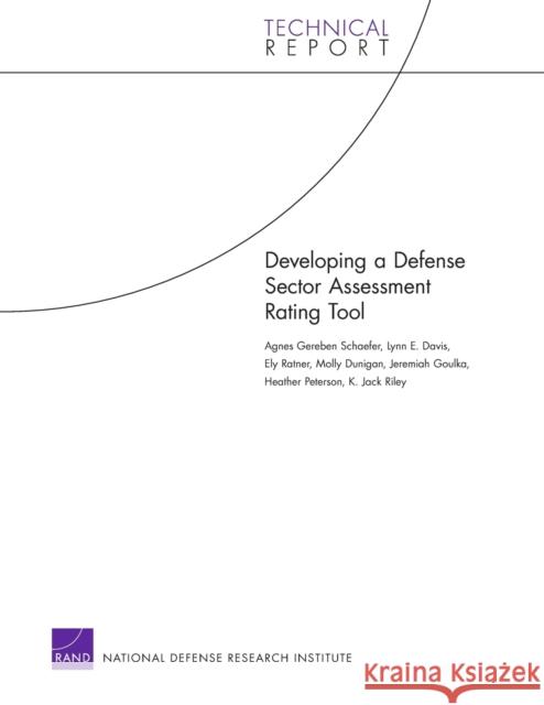 Developing a Defense Sector Assessment Rating Tool Agnes Gereben Schaefer Lynn E. Davis Ely Ratner 9780833050304