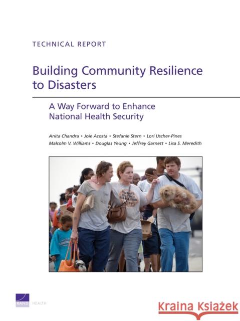 Building Community Resilience to Disaster: A Way Forward to Enhance National Health Security Chandra 9780833051950