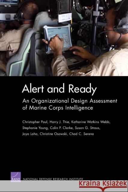 Alert and Ready: An Organizational Design Assessment of Marine Corps Intelligence Paul, Christopher 9780833052605