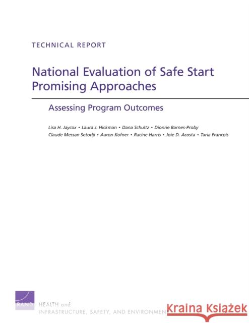 National Evaluation of Safe Start Promising Approaches: Assessing Program Outcomes Jaycox, Lisa H. 9780833058225 RAND Corporation