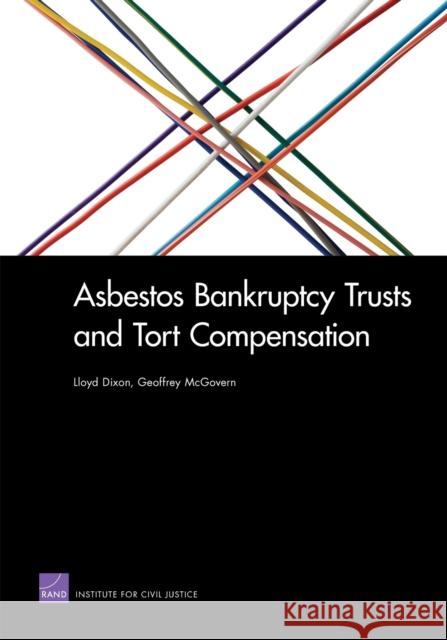 Asbestos Bankruptcy Trusts and Tort Compensation Lloyd S. Dixon Geoffrey McGovern 9780833058348 RAND Corporation