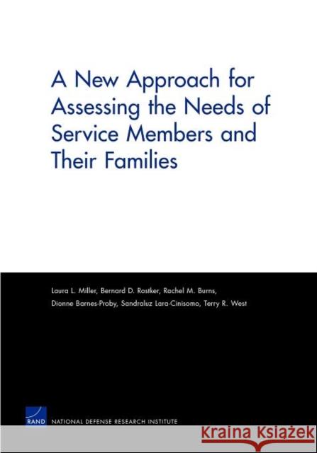 A New Approach for Assessing the Needs of Service Members and Their Families Laura L. Miller Bernard D. Rostker Rachel M. Burns 9780833058744