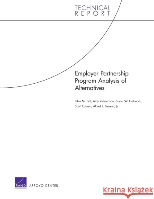 Employer Partnership Program Analysis of Alternatives Ellen M. Pint Amy Richardson Bryan W. Hallmark 9780833058928 RAND Corporation