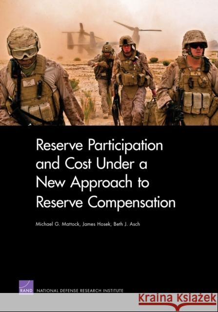 Reserve Participation and Cost Under a New Approach to Reserve Compensation Michael G. Mattock James Hosek Beth J. Asch 9780833058942
