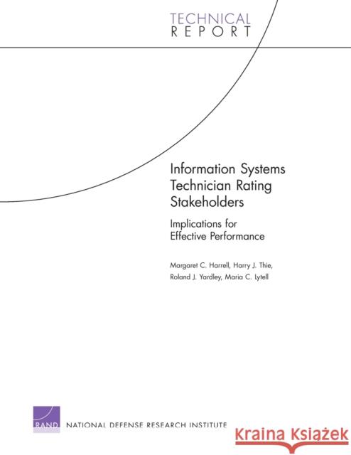 Information Systems Technician Rating Stakeholders: Implications for Effective Performance Harrell, Margaret C. 9780833059413