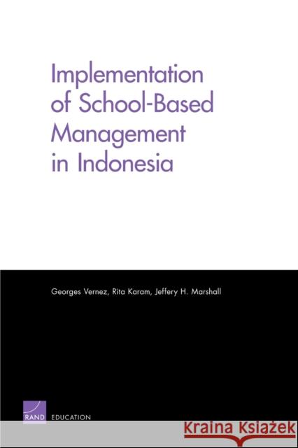 Implementation of School-Based Management in Indonesia Georges Vernez Rita Karam Jeffery H. Marshall 9780833076182