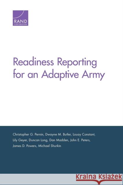 Readiness Reporting for an Adaptive Army Christopher G. Pernin Dwayne M. Butler Louay Constant 9780833080325 RAND Corporation