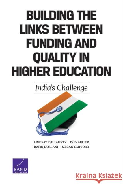 Building the Links Between Funding and Quality in Higher Education: India's Challenge Daugherty, Lindsay 9780833081230 RAND Corporation