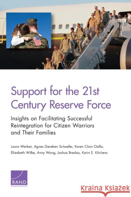 Support for the 21st-Century Reserve Force: Insights to Facilitate Successful Reintegration for Citizen Warriors and Their Families Werber, Laura 9780833081384 RAND Corporation