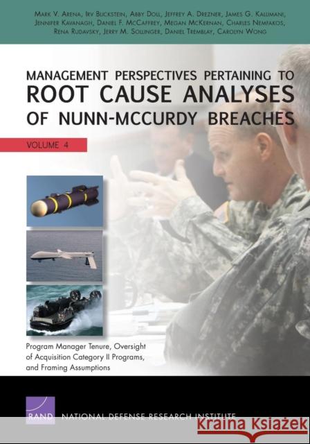 Management Perspectives Pertaining to Root Cause Analyses of Nunn-McCurdy Breaches: Program Manager Tenure, Oversight of Acquisition Category II Progr Arena, Mark V. 9780833082053