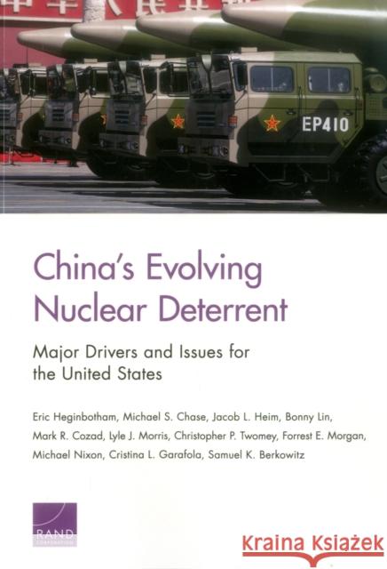 China's Evolving Nuclear Deterrent: Major Drivers and Issues for the United States Eric Heginbotham Michael S. Chase Jacob L. Heim 9780833096463 RAND Corporation