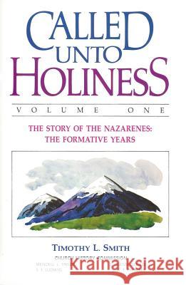 Called Unto Holiness, Volume 1 Timothy L. Smith 9780834102828