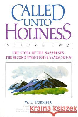 Called Unto Holiness, Volume 2 W. T. Purkiser 9780834108684 Beacon Hill Press