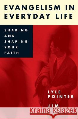 Evangelism in Everyday Life Pointer, Lyle 9780834117181