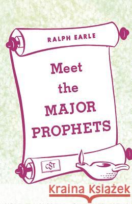 Meet the Major Prophets Ralph Earle 9780834118874 Beacon Hill Press