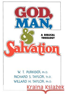 God, Man, & Salvation Richard S. Taylor Willard H. Taylor W. T. Purkiser 9780834119932
