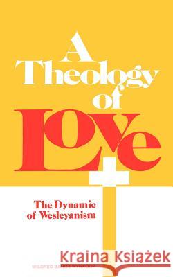 A Theology of Love Mildred Bangs Wynkoop 9780834120006 Beacon Hill Press