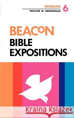 BBE, Vol. 6, Romans, Cl (After-Market Ed) Greathouse, William M. 9780834120747 Beacon Hill Press