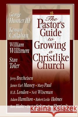 The Pastor's Guide to Growing a Christlike Church George G., III Hunter Kennon L. Callahan William H. Willimon 9780834121041 Beacon Hill Press