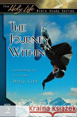 Journey Within: Learning to Live the Holy Life Moore, Frank 9780834121102