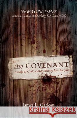 The Covenant: A Study of God's Extraordinary Love for You James L. Garlow 9780834123298