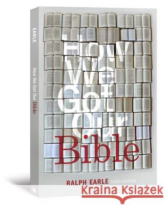 How We Got Our Bible Ralph Earle 9780834124950 Not Avail