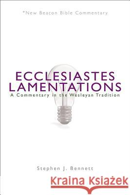 Ecclesiastes/Lamentations: A Commentary in the Wesleyan Tradition  9780834125148 Beacon Hill Press